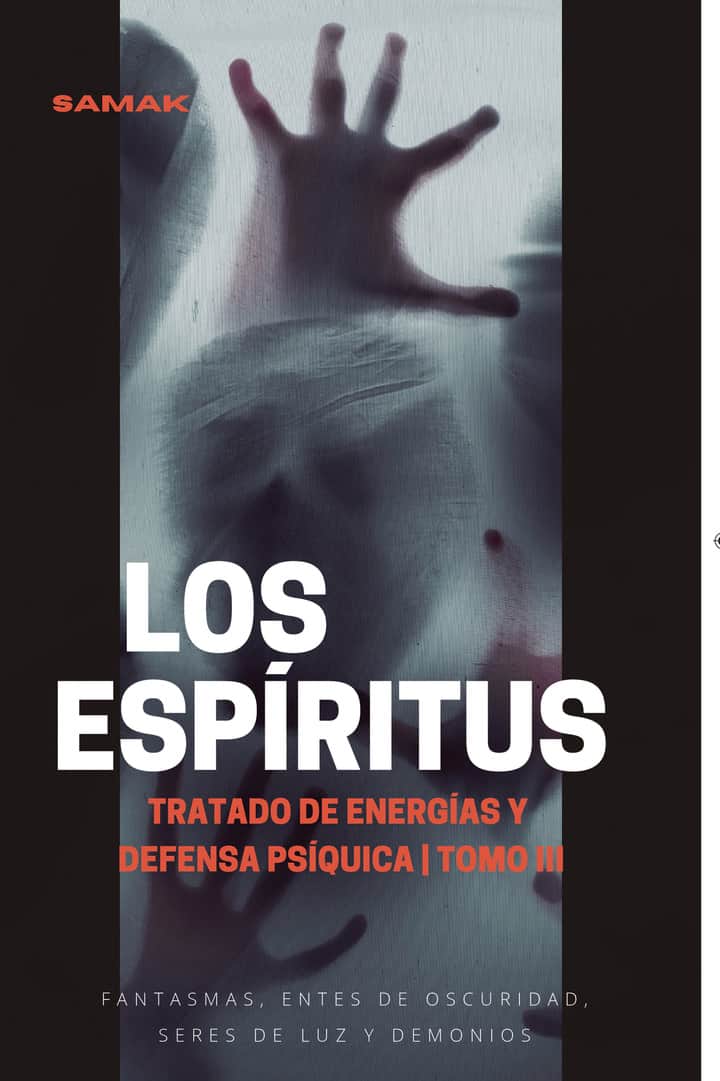 Tratado de energías y defensa psíquica, tomo III: Los espíritus