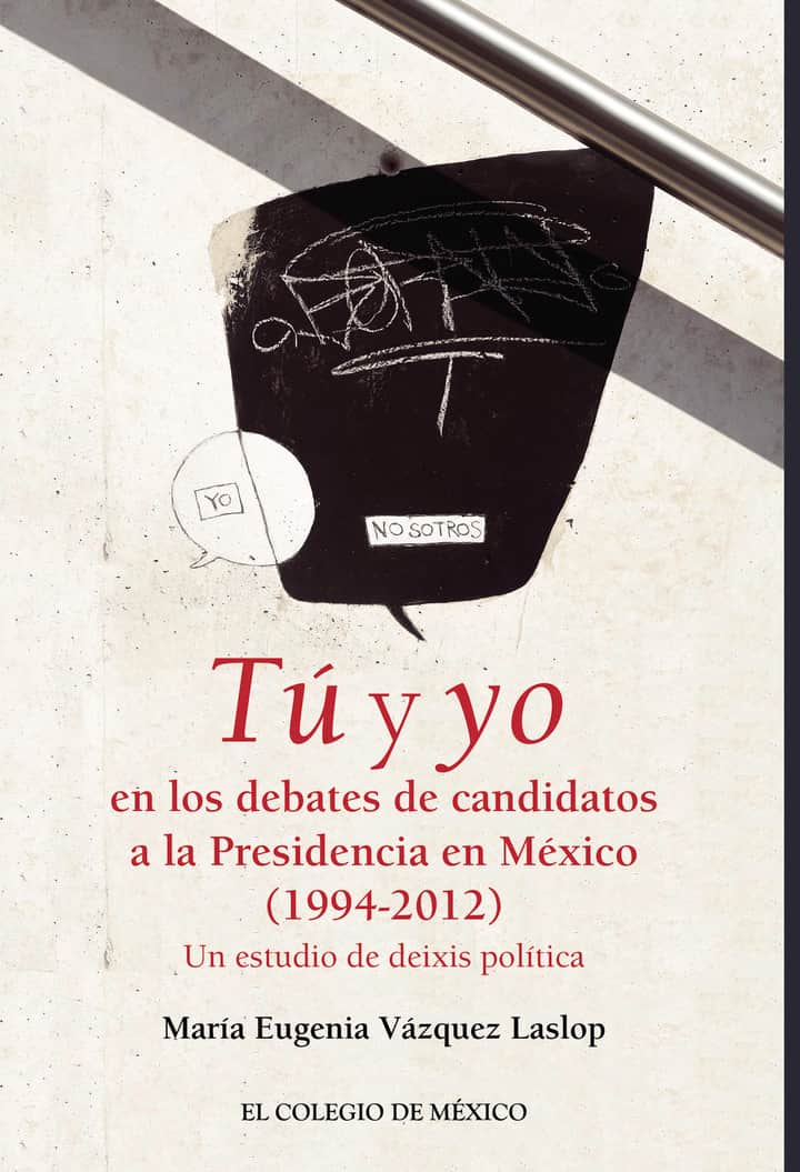 Tú y yo en los debates de candidatos a la Presidencia de México (1994-2012).