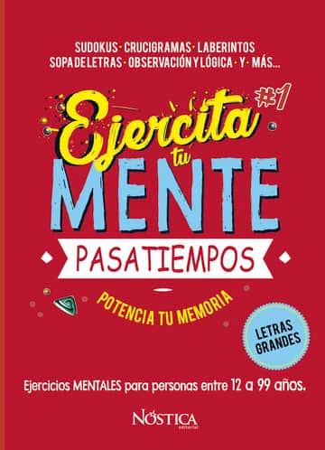 Ejercita tu mente 1: Sudokus-Crucigramas-Laberintos-Sopaletras-Observación y Lógica y más...