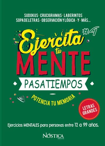Ejercita tu mente 4: Sudokus-Crucigramas-Laberintos-Sopaletras-Observación y Lógica y más...