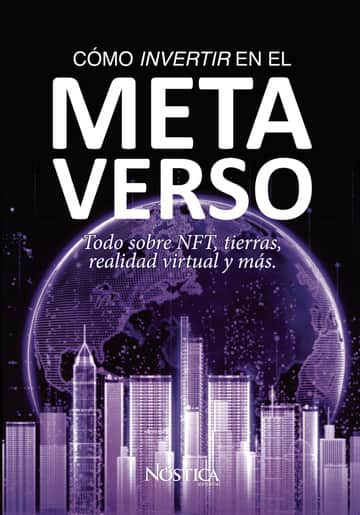 Cómo invertir en el metaverso: Todo sobre NFT, tierras, realidad virtual y más