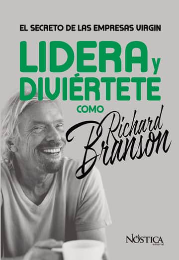 Lidera y diviértete como Richard Branson: El secreto de las empresas Virgin