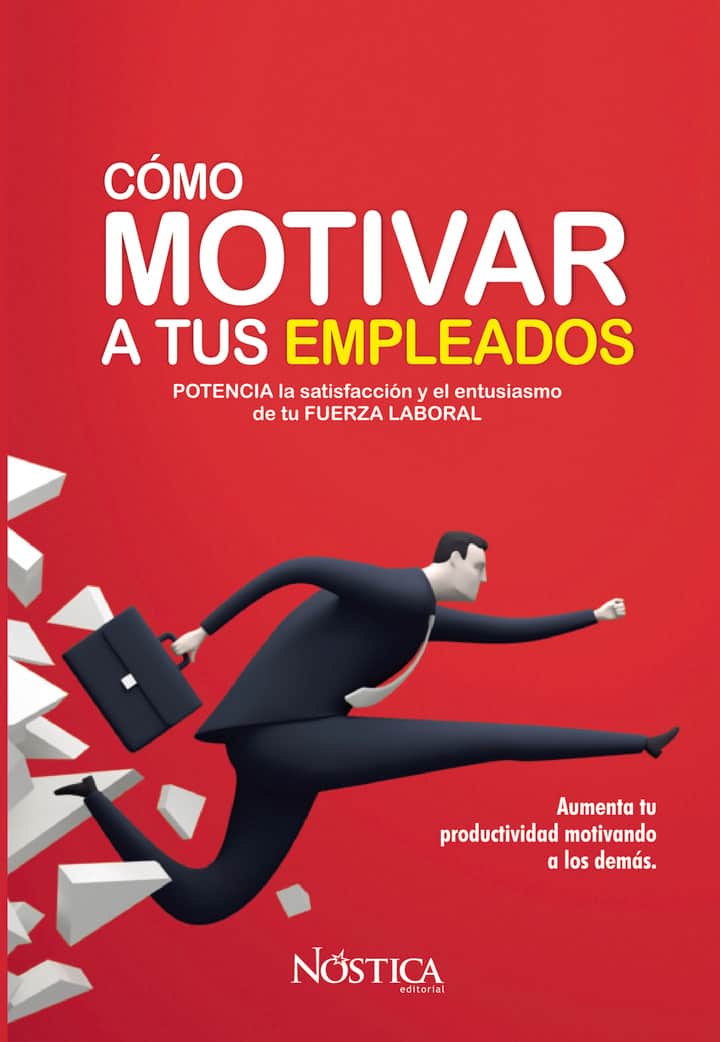 Cómo motivar a tus empleados: Potencia la satisfacción y el entusiasmo de tu fuerza laboral