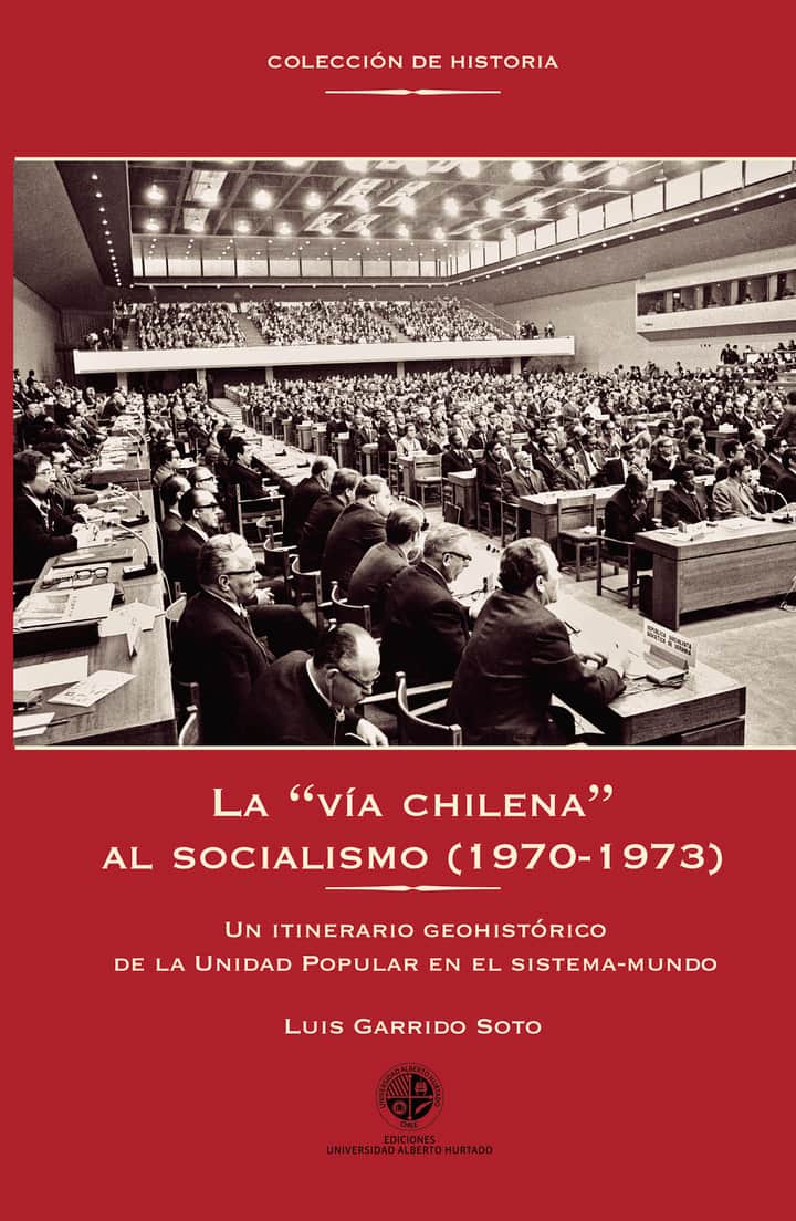 La vía chilena al socialismo: Un itinerario geohistórico de la Unidad Popular en el sistema mundo
