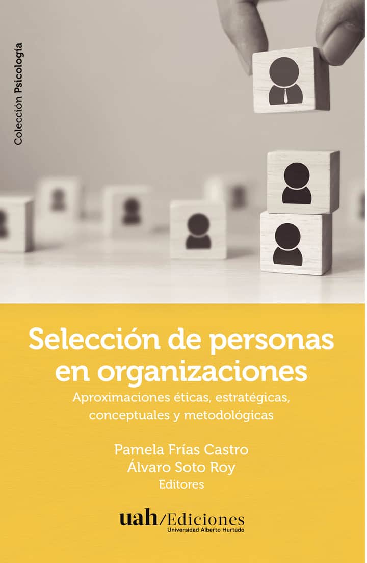 Selección de personas: Aproximaciones éticas, estratégicas, conceptuales y metodológicas