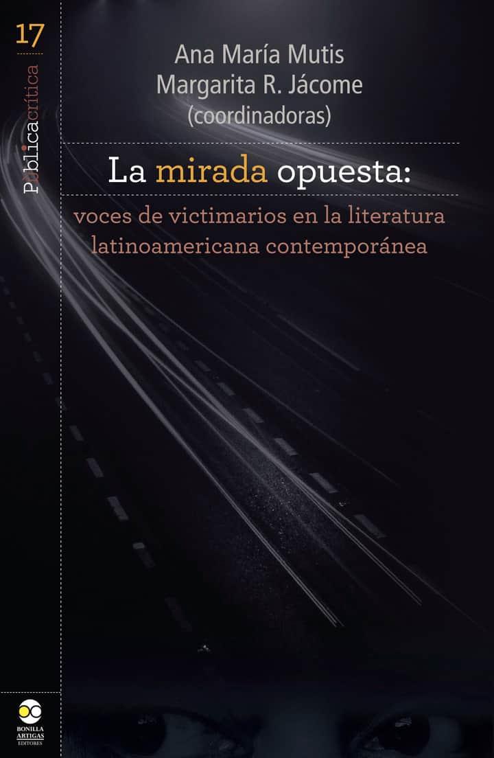La mirada opuesta: voces de victimarios en la literatura latinoamericana contemporánea
