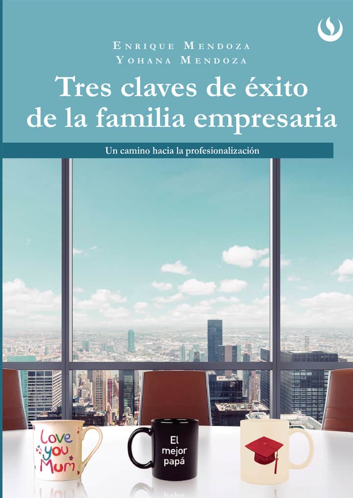 Tres claves de éxito de la familia empresaria: Un camino hacia la profesionalización