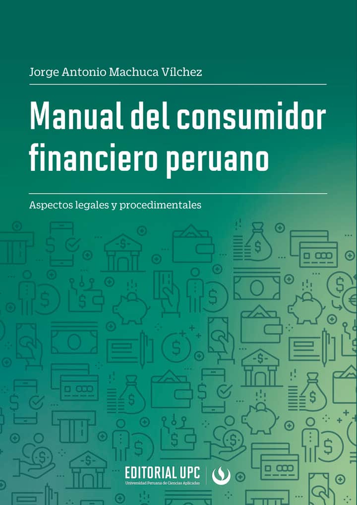 Manual del consumidor financiero peruano: Aspectos legales y procedimentales
