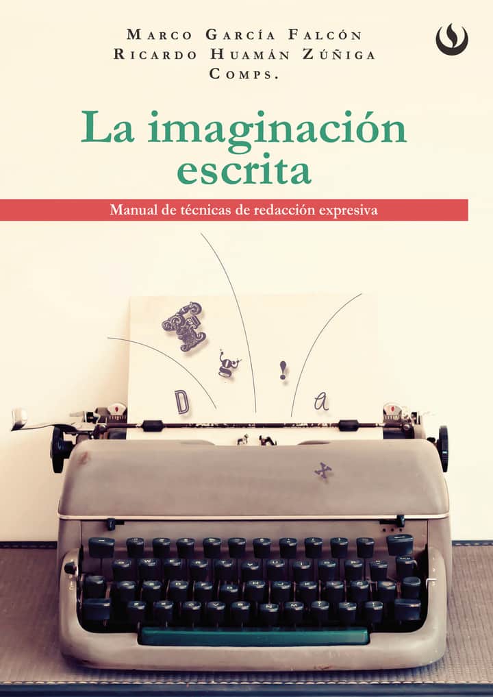 La imaginación escrita: Manual de técnicas de redacción expresiva