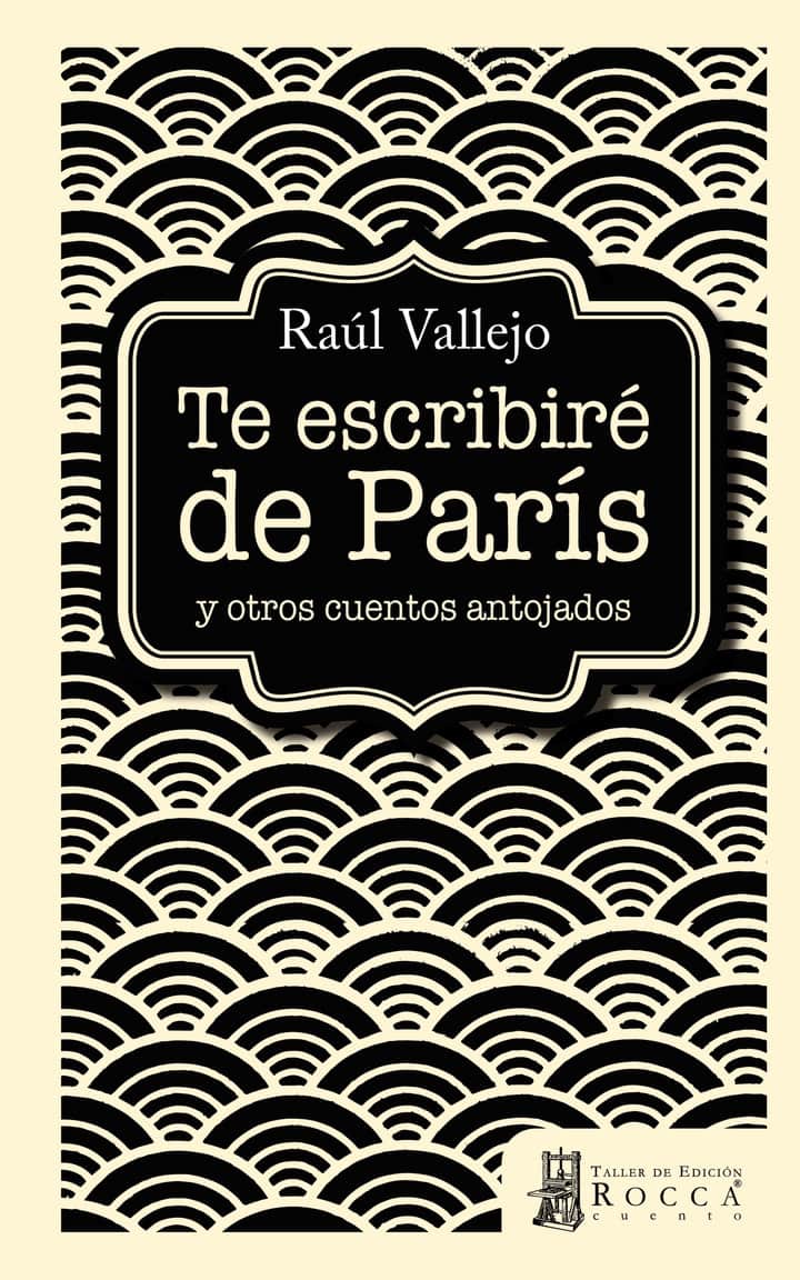 Te escribiré de París: y otros cuentos antojados