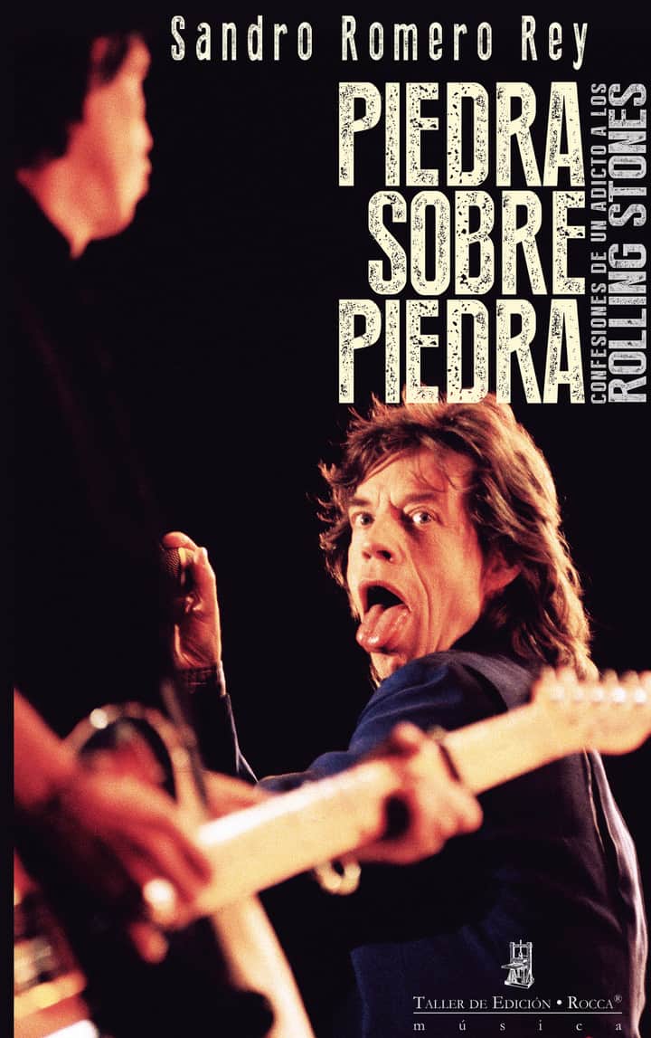 Piedra sobre piedra. Confesiones de un adicto a los Rolling Stones: Confesiones de un adicto a los Rolling Stones