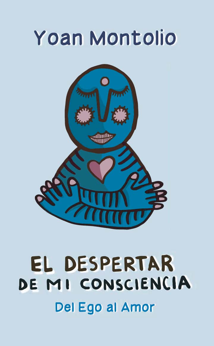 El Despertar de mi Consciencia. Del Ego al Amor.