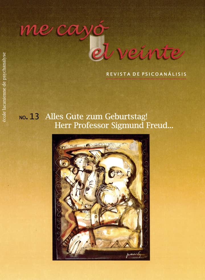 Me cayó el veinte. Revista de psicoanálisis no. 13: Alles Gute zum Geburtstag! Herr Professor Sigmund Freud