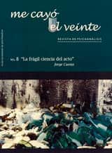 Me cayó el veinte. Revista de psicoanálisis no. 8
