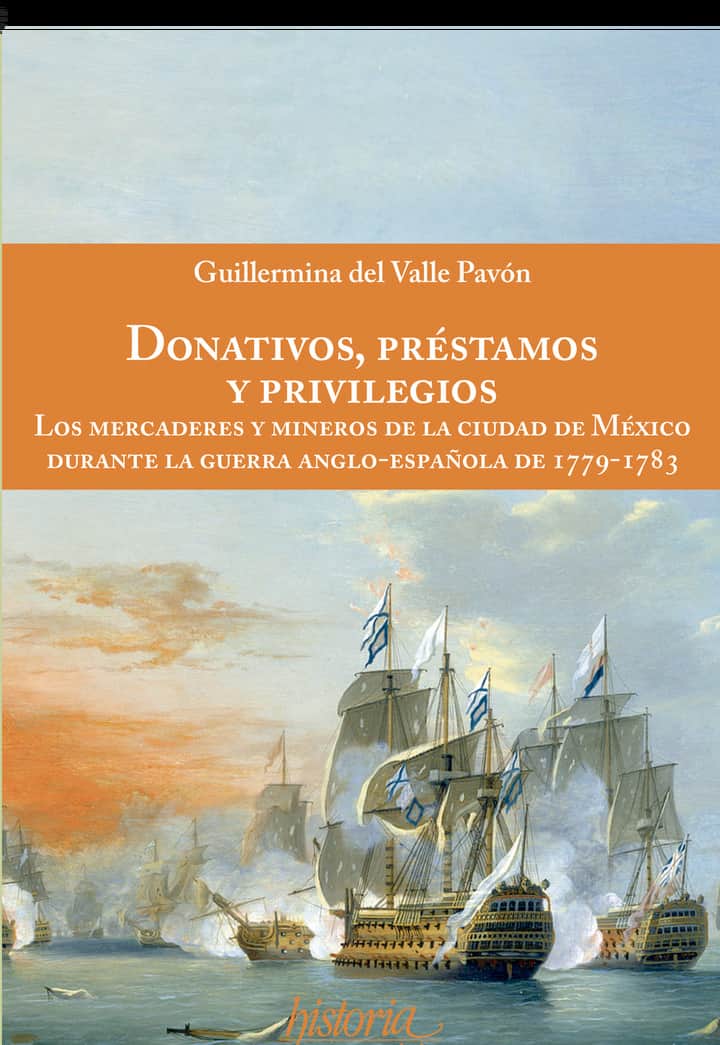 Donativos, préstamos y privilegios: Los mercaderes y mineros de la Ciudad de México durante la guerra anglo-española de 1779-1783