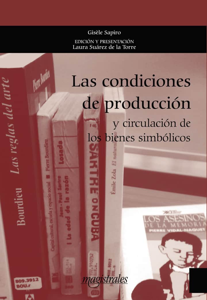 Las condiciones de producción y circulación de los bienes simbólicos