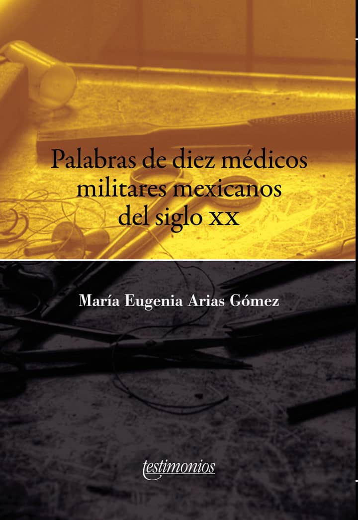 Palabras de diez médicos militares mexicanos del siglo XX
