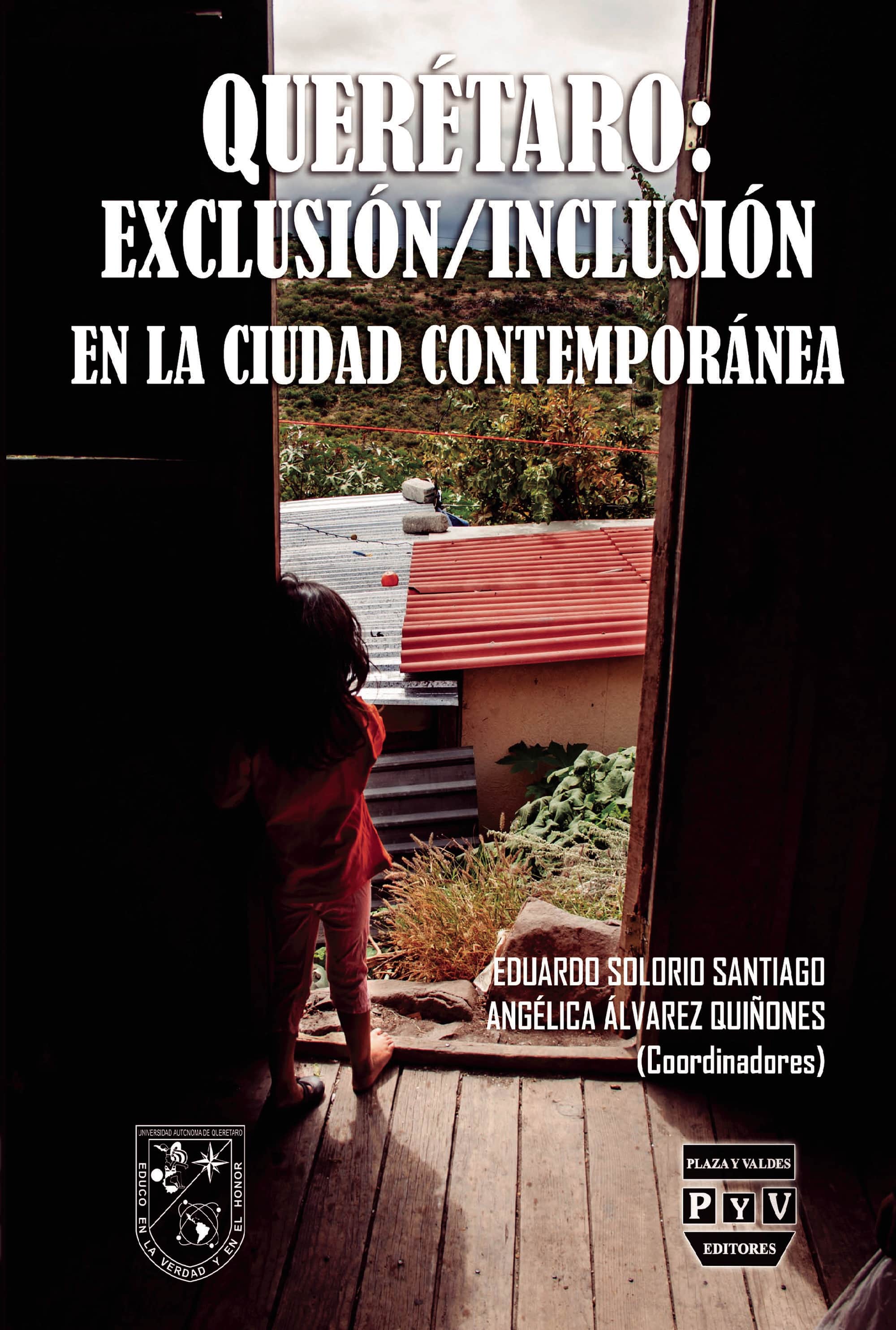 Querétaro: Exclusión/ inclusión en la ciudad contemporánea