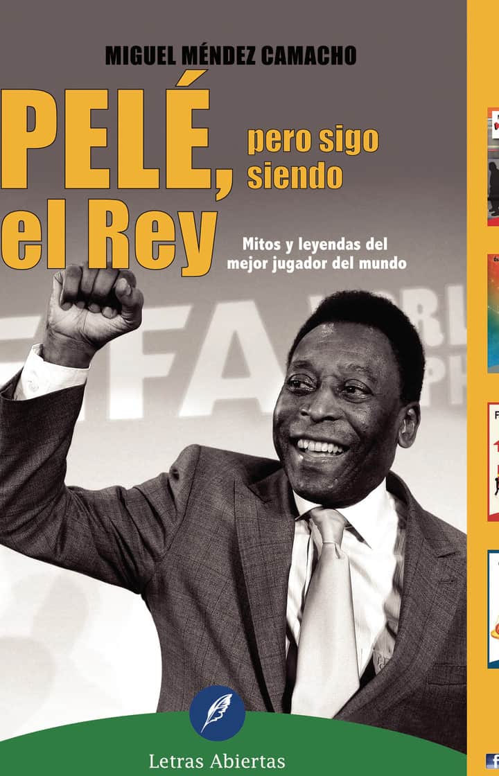 Pelé, pero sigo siendo el Rey: Mitos y leyendas del mejor jugador del mundo