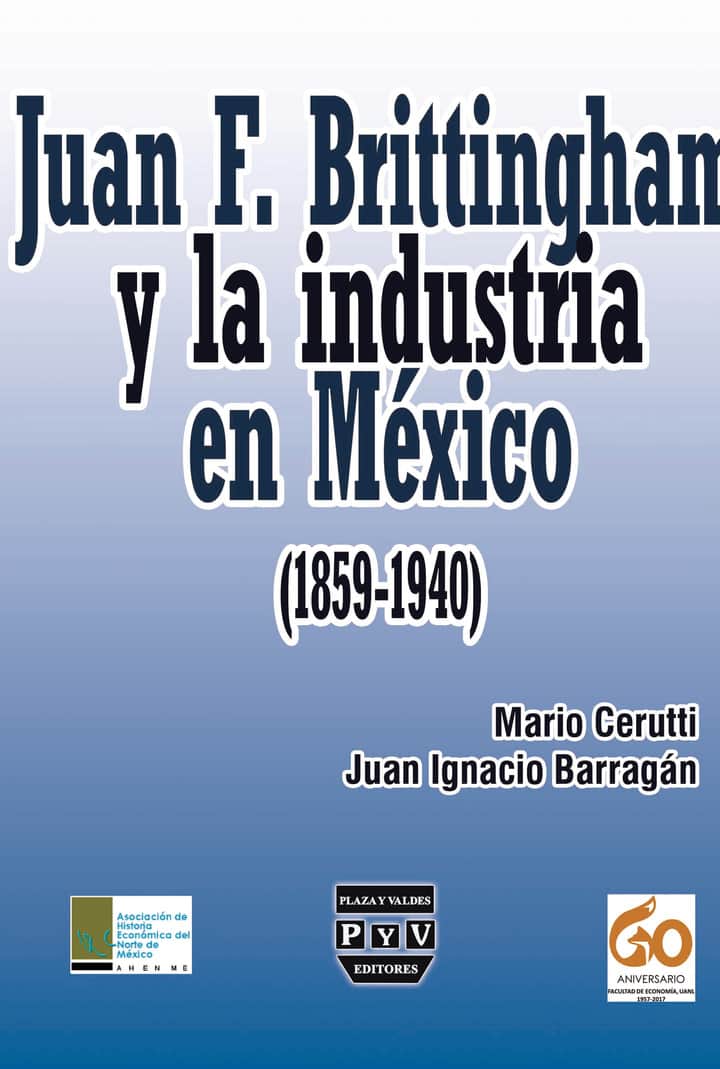 Juan F. Brittingham y la industria en México (1869-1940)