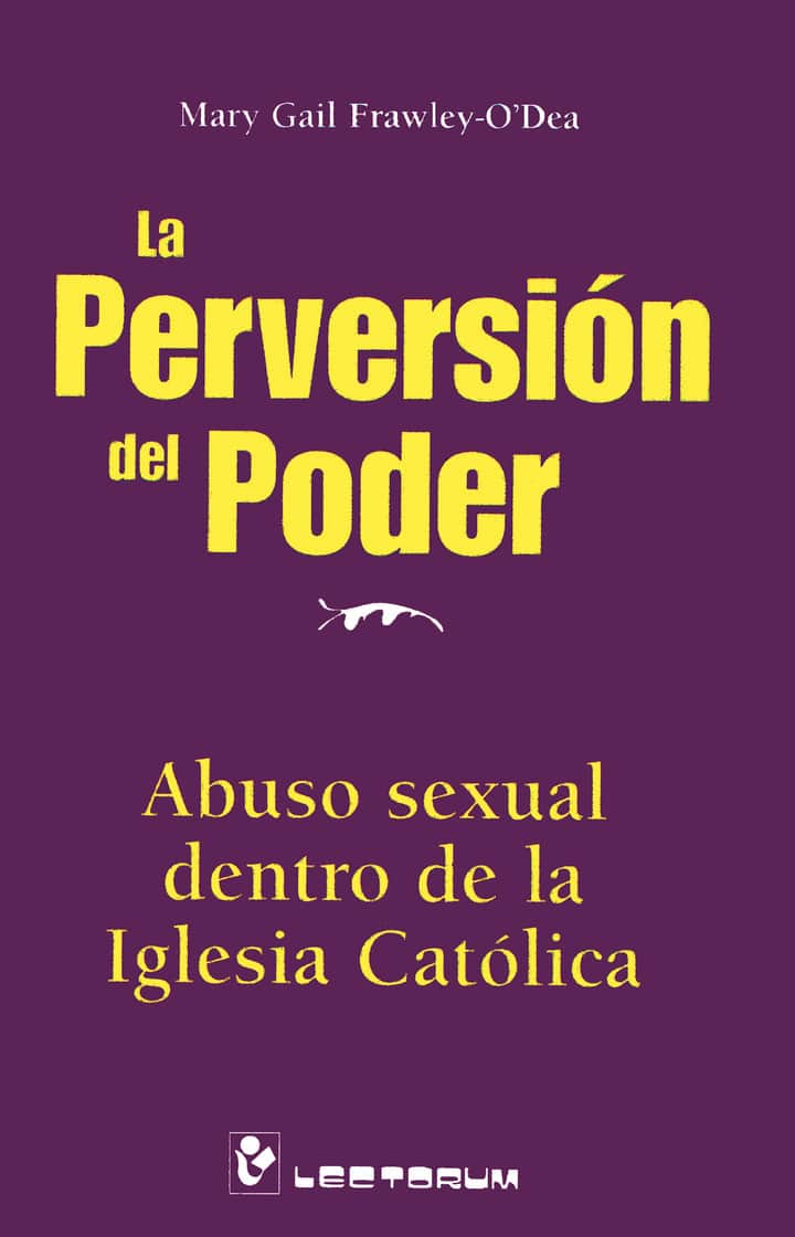 La perversión del poder: Abuso sexual dentro de la Iglesia católica