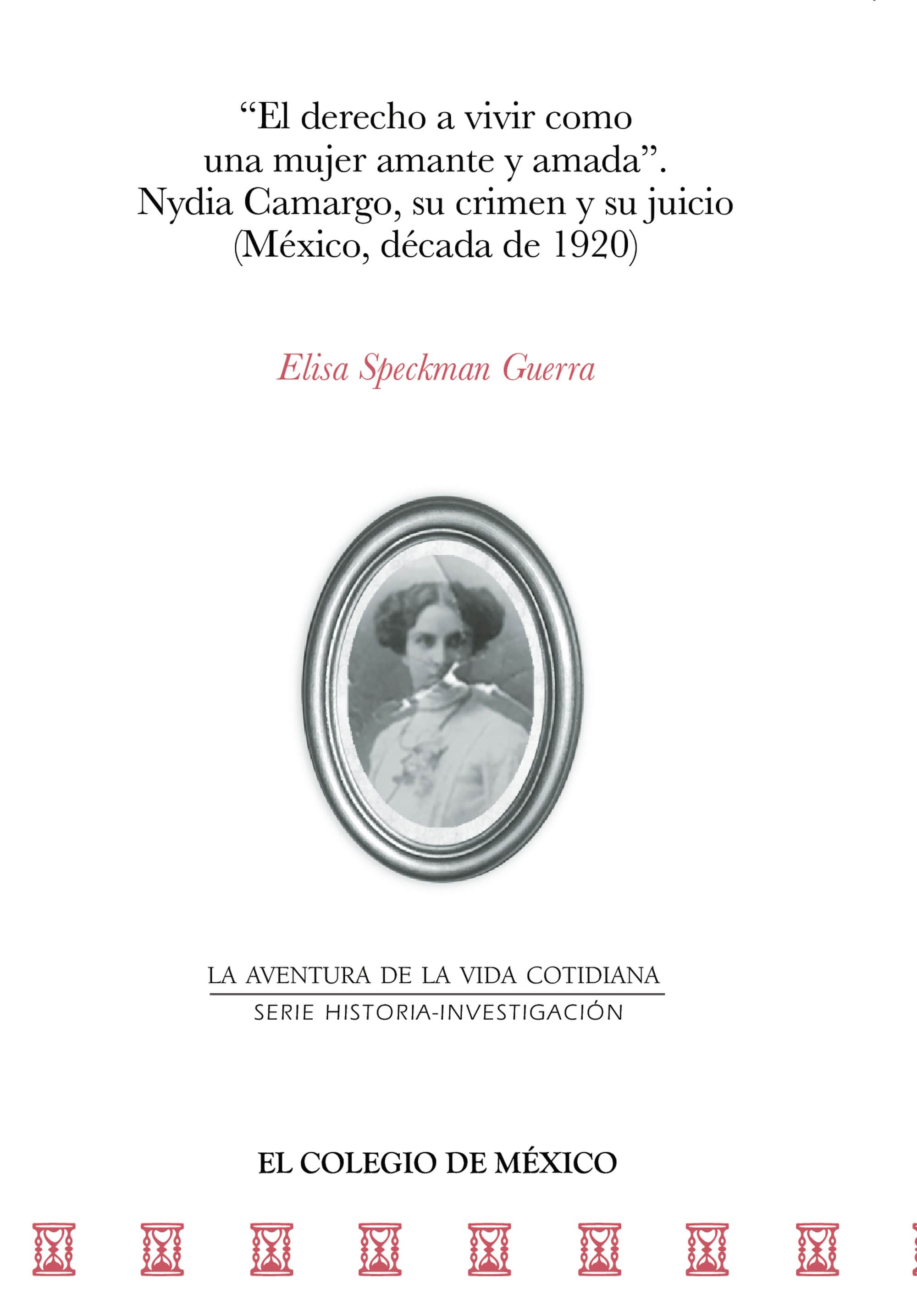 El derecho a vivir como una mujer amante y amada: Nydia Camargo, su crimen y su juicio (México, década de 1920)