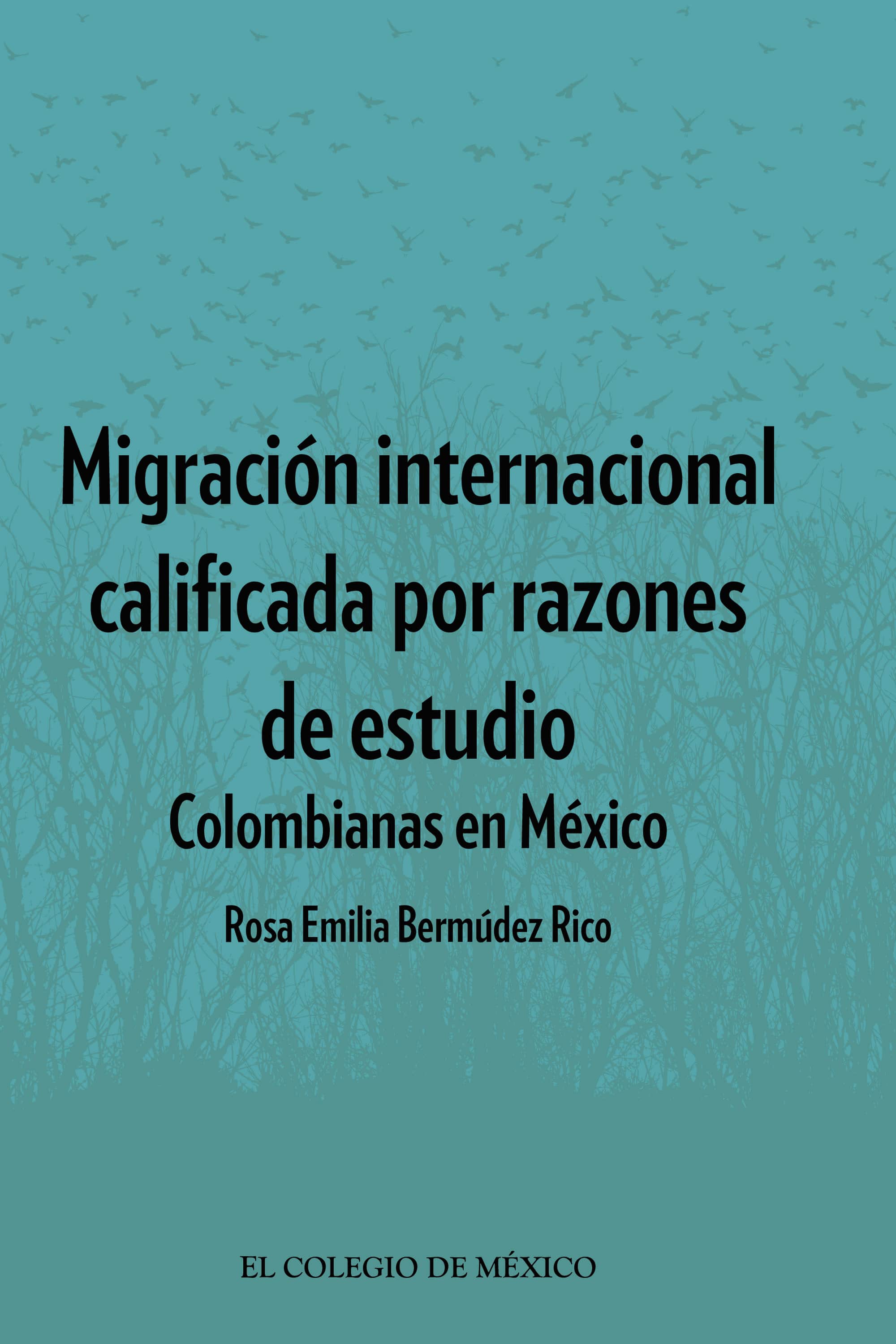 Migración internacional calificada por razones de estudio: Colombianas en México