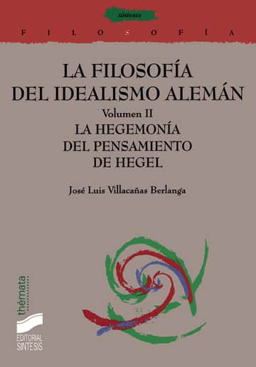 La filosofía del idealismo alemán. Vol. II: La hegemonía del pensamiento de Hegel