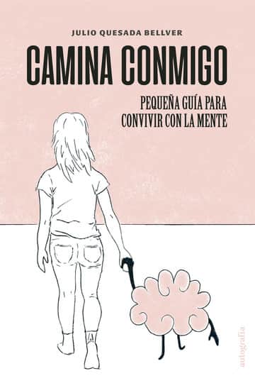 Camina conmigo, pequeña guía para convivir con la mente