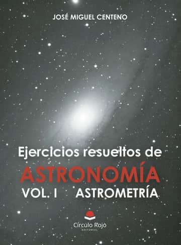 Ejercicios resueltos de astronomía Vol. I astrometría