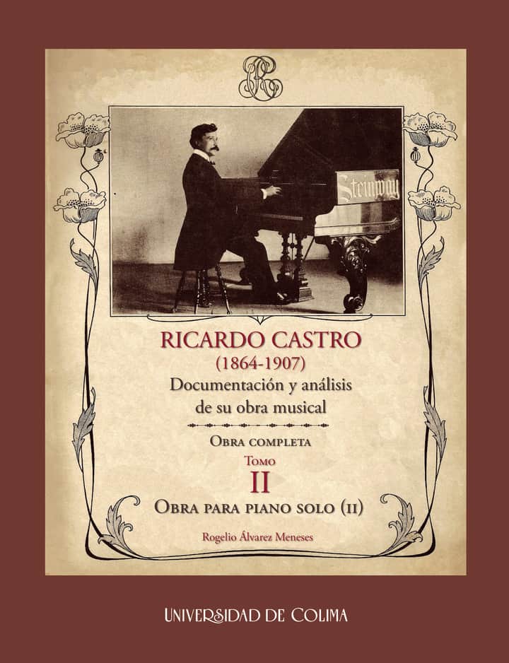 Ricardo Castro (1864-1907). Documentación y análisis de su obra musical. Obra completa. Tomo II.: Tomo II. Obra para piano solo (II)