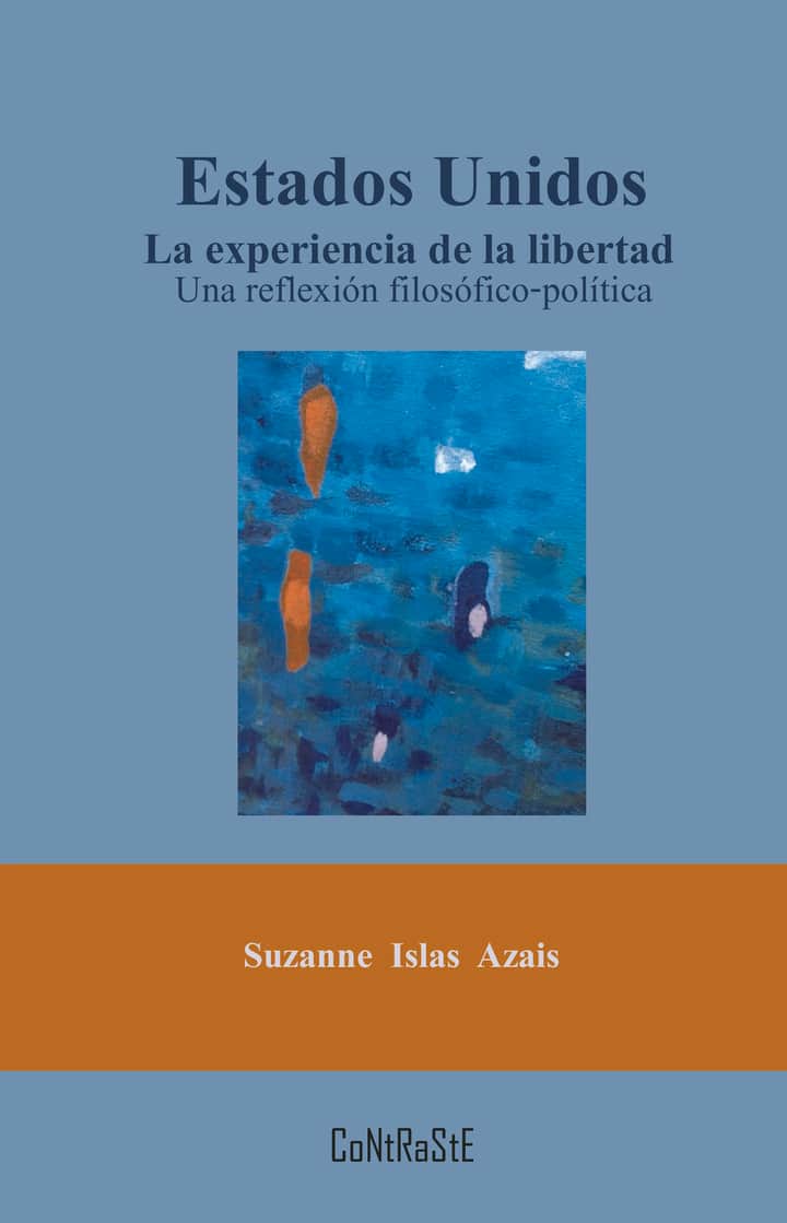 Estados Unidos, la experiencia de la libertad: Una reflexión filosófico-política