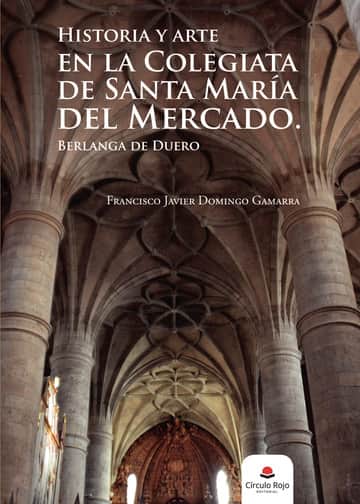 Historia y arte en la Colegiata de Santa María del Mercado