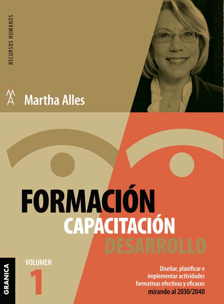 Formación. Capacitación. Desarrollo Vol. 1: Diseñar, planificar e implementar actividades formativas efectivas y eficaces mirando al 2030/2040