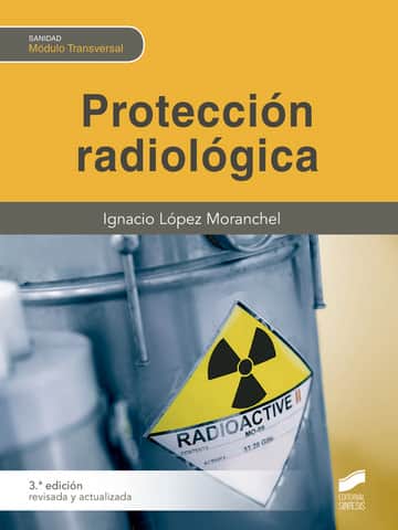Protección radiológica (Tercera edición revisada y actualizada)