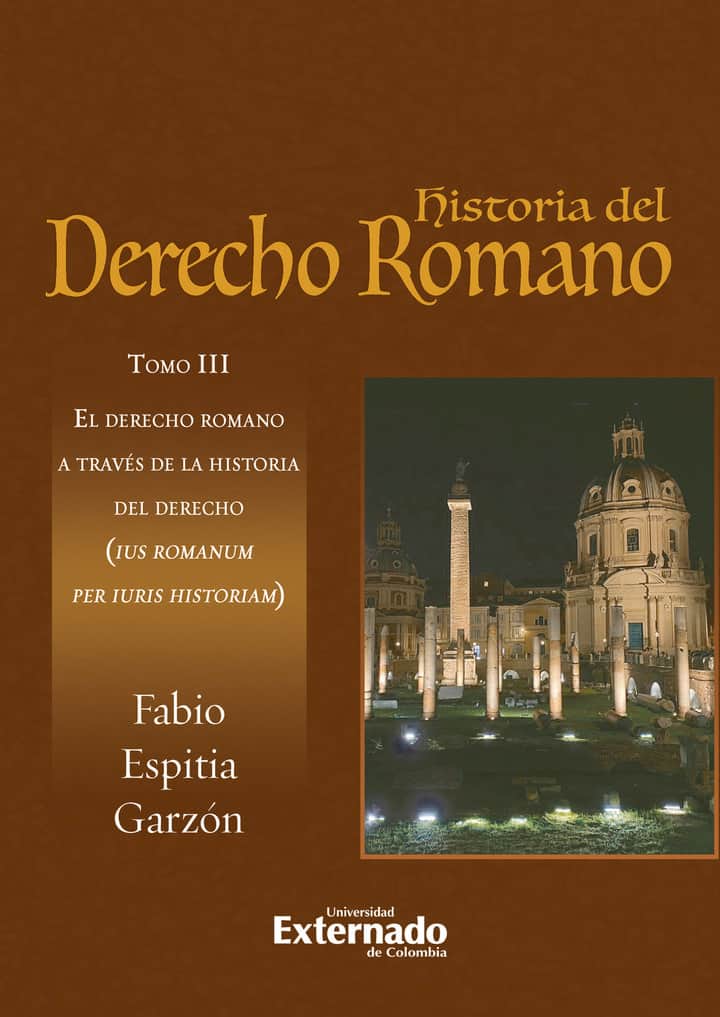 Historia del derecho romano: Tomo III El derecho romano a través de la historia del derecho (ius romanum per iuris historiam)