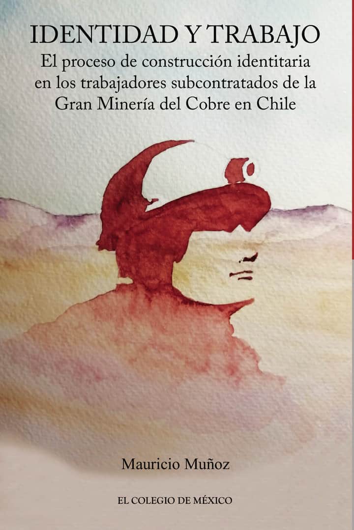 Identidad y trabajo.: El proceso de construcción identitaria en los trabajadores subcontratados de la Gran Minería del Cobre en Chile
