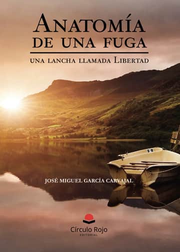 Anatomía de una fuga, una lancha llamada libertad