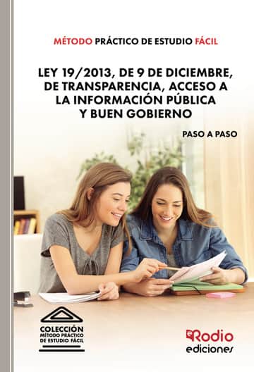 Método Práctico de Estudio Fácil. Ley 19/2013, de 9 de diciembre, de transparencia, acceso a la información pública y buen gobierno