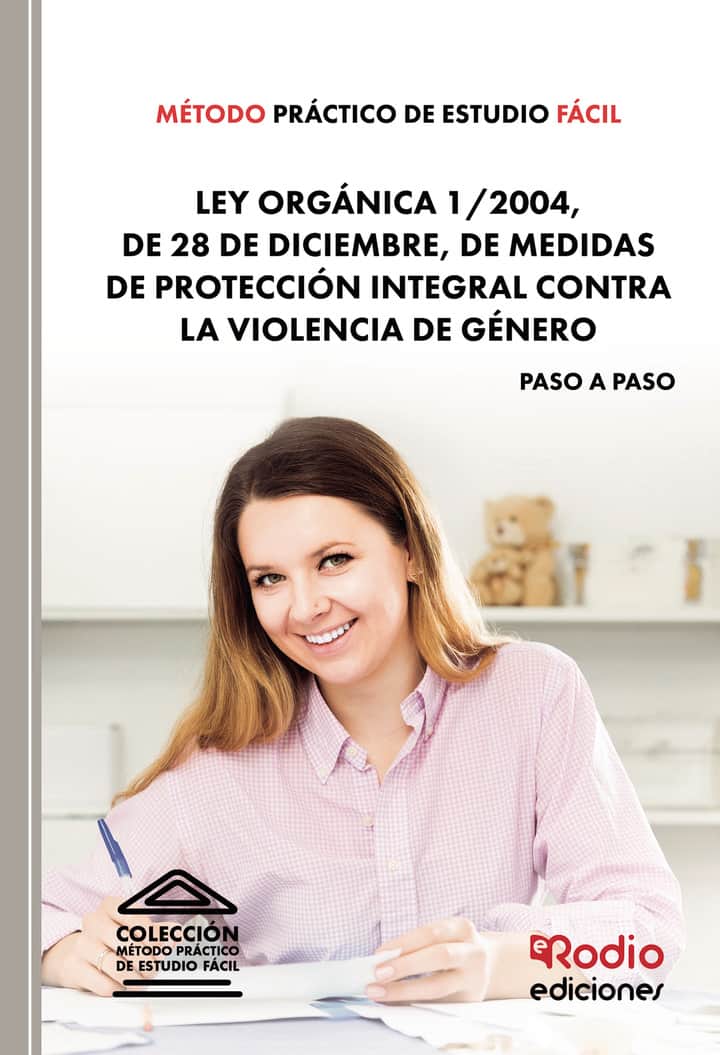 Método Práctico de Estudio Fácil. Ley Orgánica 1/2004, de 28 de diciembre, de Medidas de Protección Integral contra la Violencia de Género
