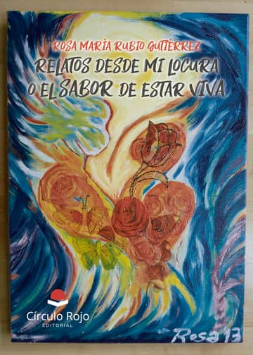 Relatos desde mi locura o el sabor de estar viva
