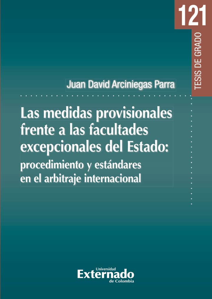 Las medidas provisionales frente a las facultades excepcionales del Estado: procedimiento y estándares en el arbitraje internacional