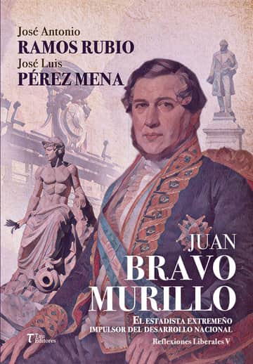 JUAN BRAVO  MURILLO El estadista extremeño impulsor  del desarrollo nacional
