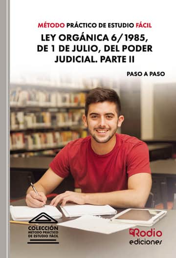 Método Práctico de Estudio Fácil. Ley Orgánica 6/1985, de 1 de julio, del Poder Judicial. PARTE II