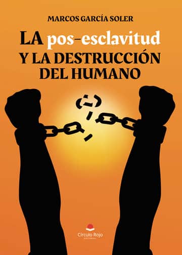 La pos-esclavitud y la destrucción del humano