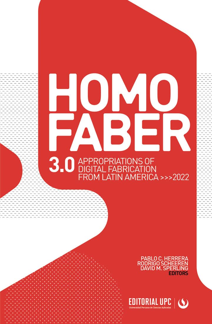 Homo Faber 3.0: Appropriations of Digital Fabrication from Latin America 2022