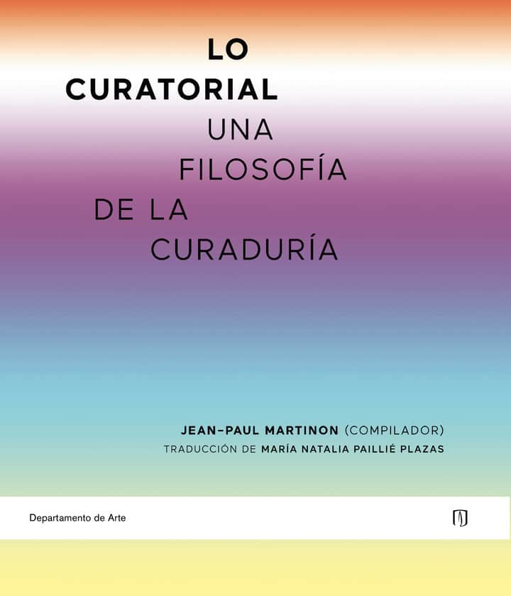 Lo curatorial: Una filosofía de la curaduría