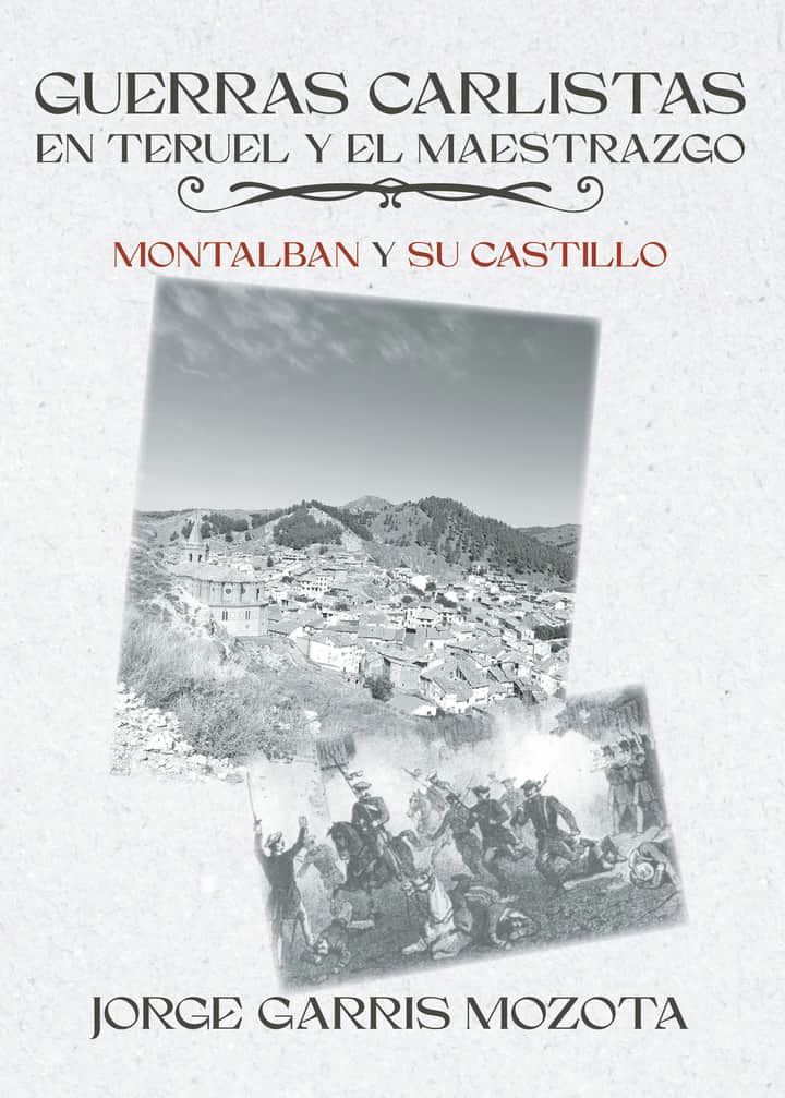 Guerras carlistas en Teruel y el maestrazgo: Montalbán y su castillo
