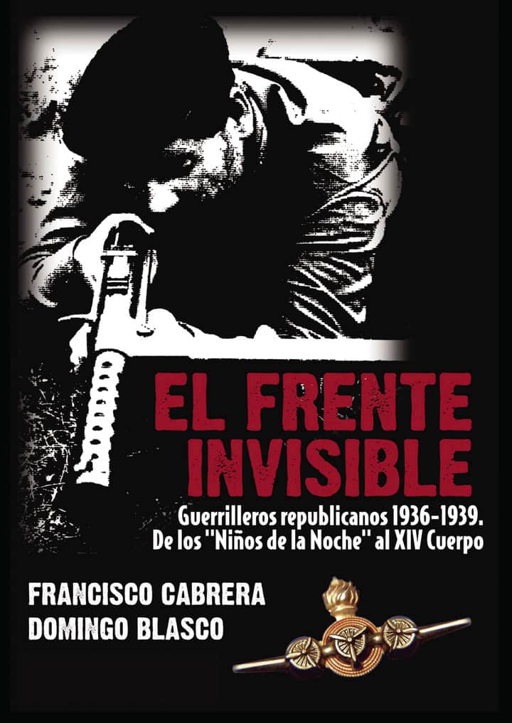 El frente invisible. Guerrilleros republicanos 1936-1939: De los Niños de la Noche al XIV Cuerpo