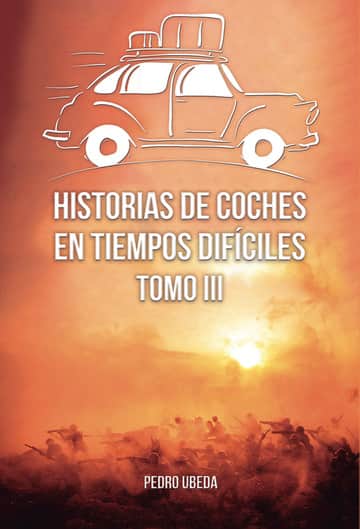 Historias de coches en tiempos difíciles. Tomo III